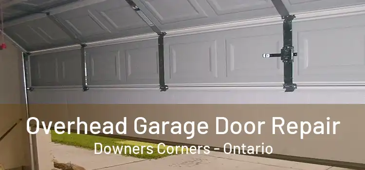Overhead Garage Door Repair Downers Corners - Ontario