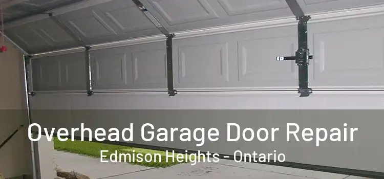 Overhead Garage Door Repair Edmison Heights - Ontario