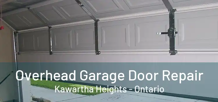 Overhead Garage Door Repair Kawartha Heights - Ontario