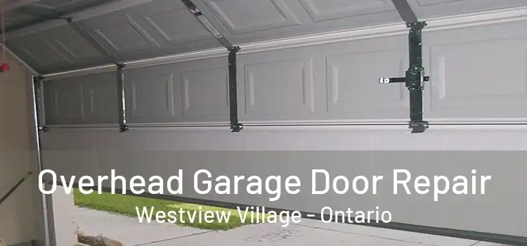 Overhead Garage Door Repair Westview Village - Ontario