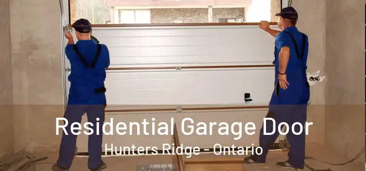 Residential Garage Door Hunters Ridge - Ontario
