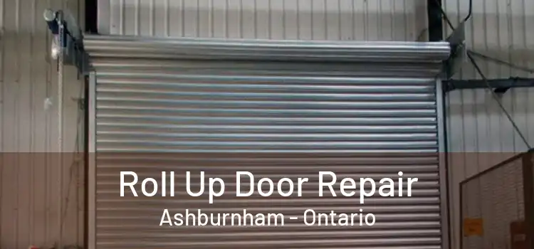 Roll Up Door Repair Ashburnham - Ontario