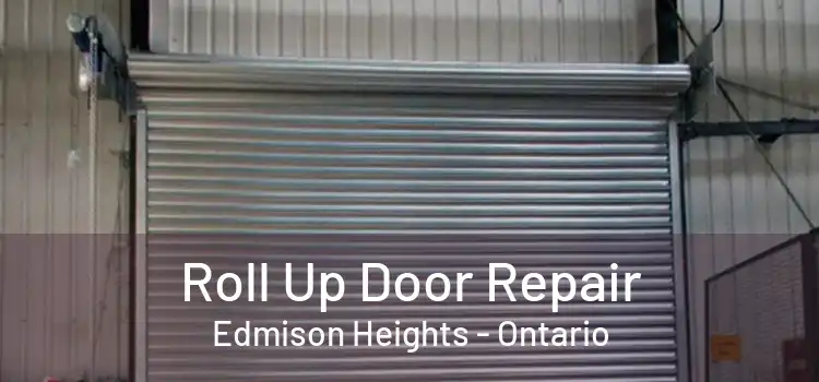 Roll Up Door Repair Edmison Heights - Ontario