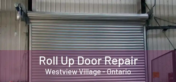 Roll Up Door Repair Westview Village - Ontario