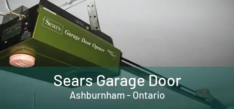 Sears Garage Door Ashburnham - Ontario
