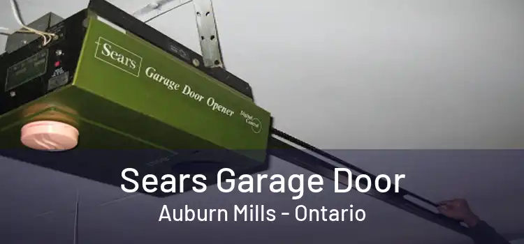 Sears Garage Door Auburn Mills - Ontario
