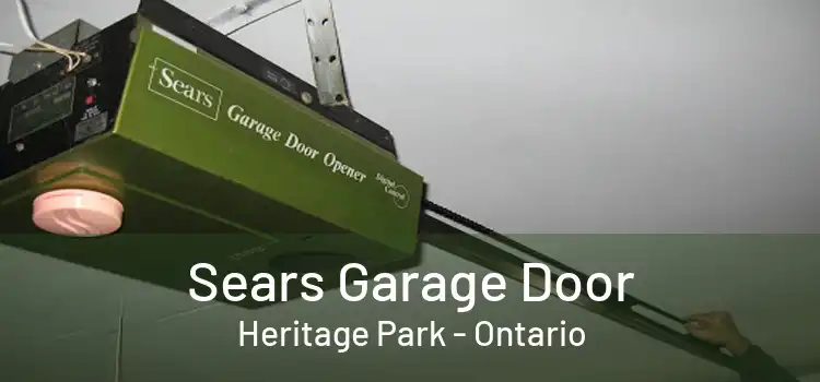 Sears Garage Door Heritage Park - Ontario
