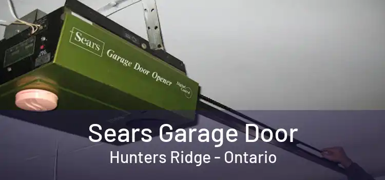 Sears Garage Door Hunters Ridge - Ontario