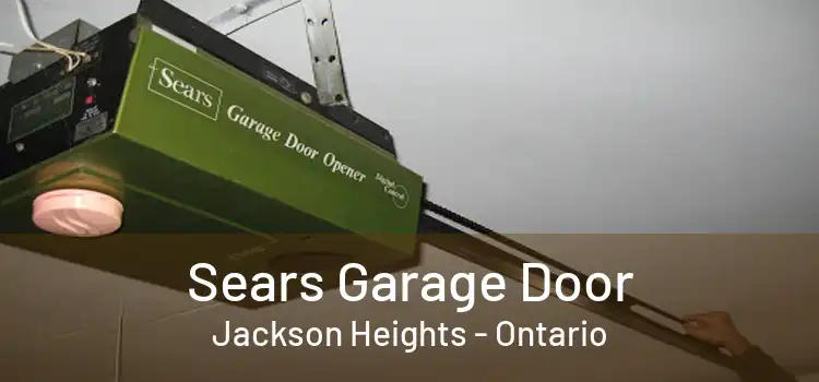 Sears Garage Door Jackson Heights - Ontario