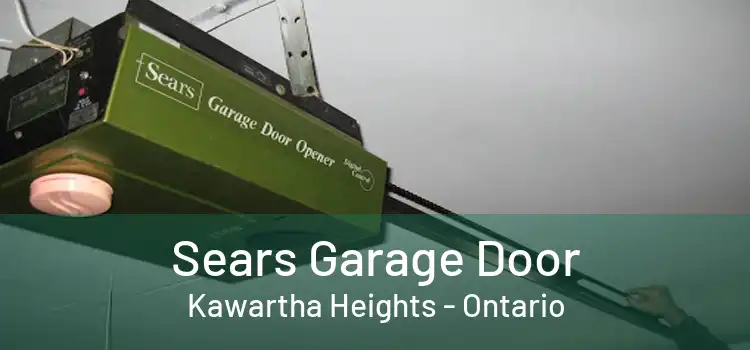Sears Garage Door Kawartha Heights - Ontario