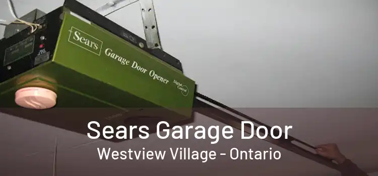 Sears Garage Door Westview Village - Ontario